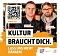 KULTUR BRAUCHT DICH – Lass uns nicht hängen KULTUR BRAUCHT DICH – Lass uns nicht hängen
