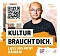 KULTUR BRAUCHT DICH – Lass uns nicht hängen KULTUR BRAUCHT DICH – Lass uns nicht hängen