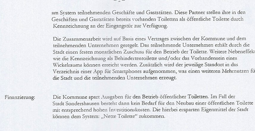"Nette Toilette" bald auch in Sondershausen? So sah ein Beschlussantrag der Freien W&auml;hler im Stadtrat Sondershausen aus. Wie die Diskussion lief, erfahren Sie hier...  <b>Antrag der Fraktion Freie W&auml;hler zur Einf&uuml;hrung eines &ouml;ffentlich gef&ouml;rderten Toilettensystems </b>  Das Problem der Nutzung von Toiletten soll so geregelt werden, dass Gewerbetreibende und Gastronomen ihre Toilettenanlagen den B&uuml;